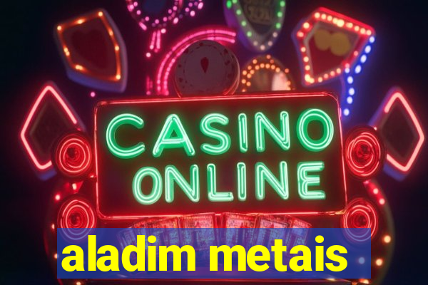 aladim metais